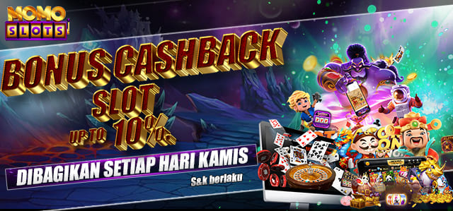 BONUS CASHBACK SLOT UP TO 10%. DIBAGIKAN SETIAP HARI KAMIS