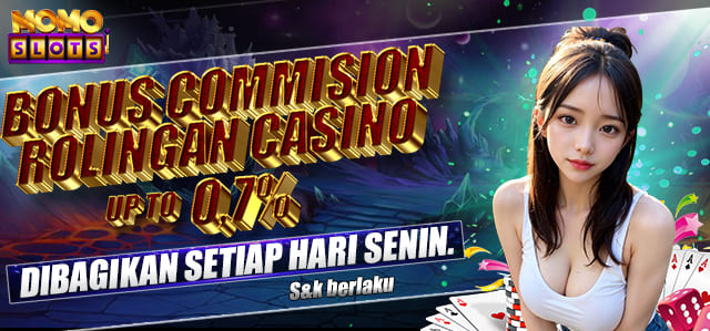  BONUS ROLINGAN CASINO  UP TO 0,7% DIBAGIKAN SETIAP HARI SENIN